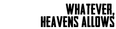 whatever heavens allows btn